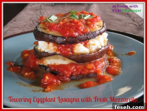 Towering Eggplant Lasagna with Fresh Mozzarella