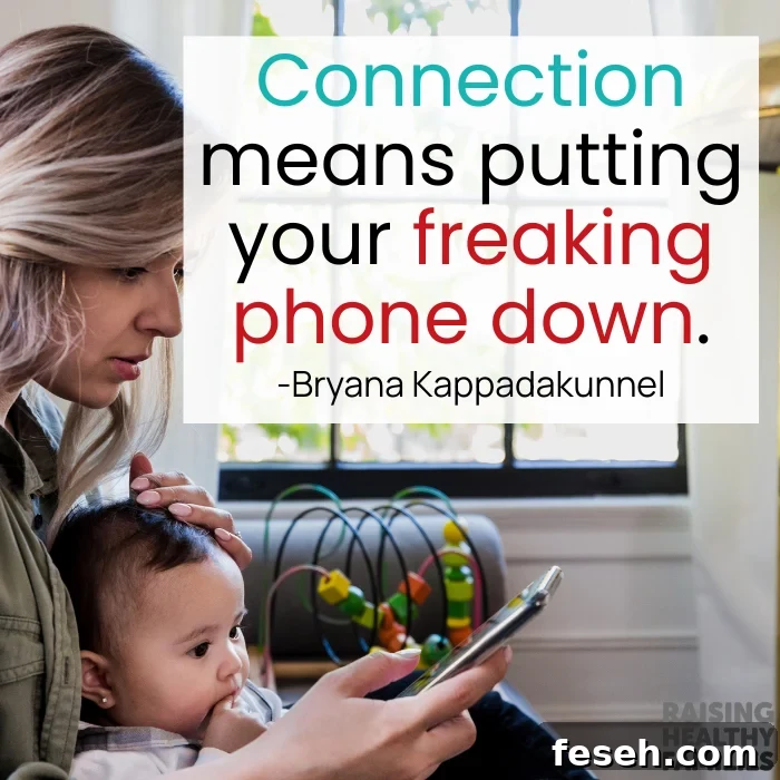 Connection means putting your freaking phone down. - Bryana Kappadakunnel